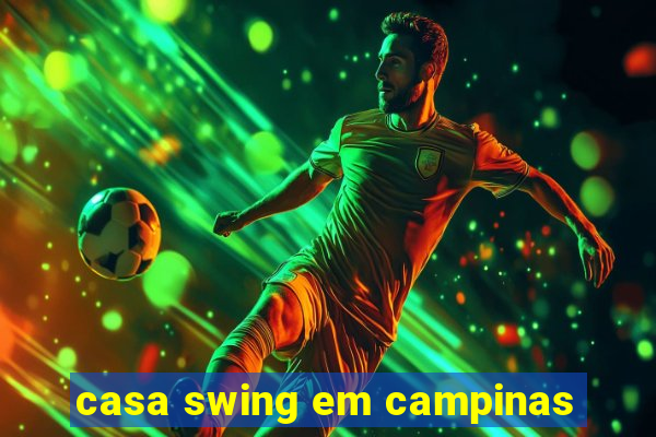 casa swing em campinas